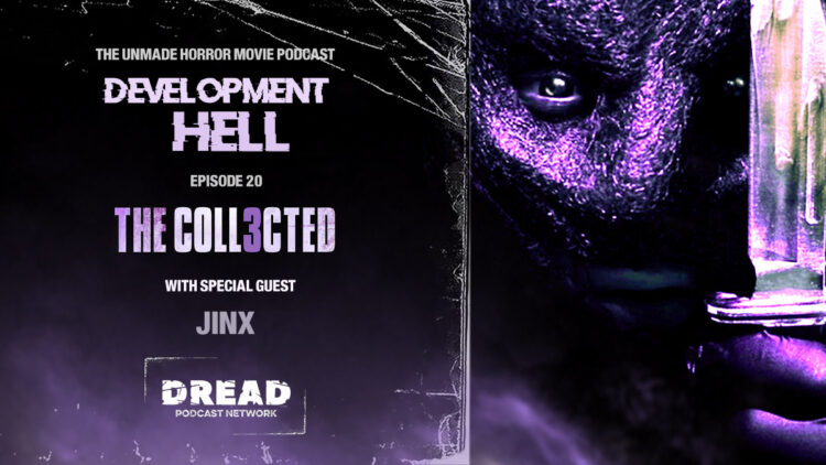 The Collected feature 750x422 - DEVELOPMENT HELL Now Uncovers THE COLLECTED