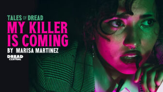 My Killer is Coming thumbnail 336x189 - [TALES OF DREAD] 'My Killer is Coming' by Marisa Martinez