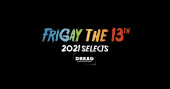 frigay 336x176 - 'FriGay The 13th' Select Their Favorite Episodes Of 2021 [DREAD Podcast Network]