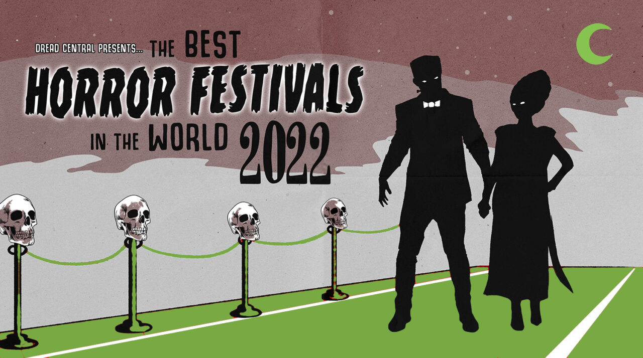 Aflați despre cele mai bune festivaluri de groază Dread Central din 2022 în tabloul global