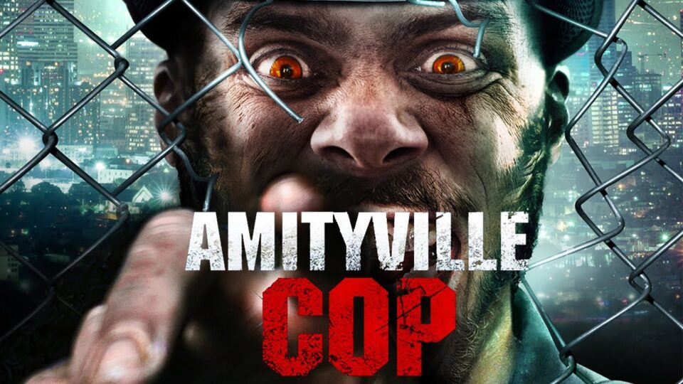 Cop 960x540 - These Outrageous 'Amityville' Films Are Streaming Now